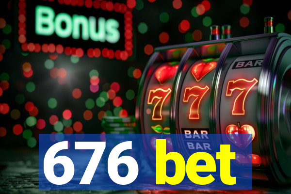 676 bet