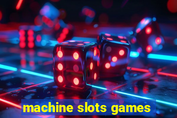 machine slots games