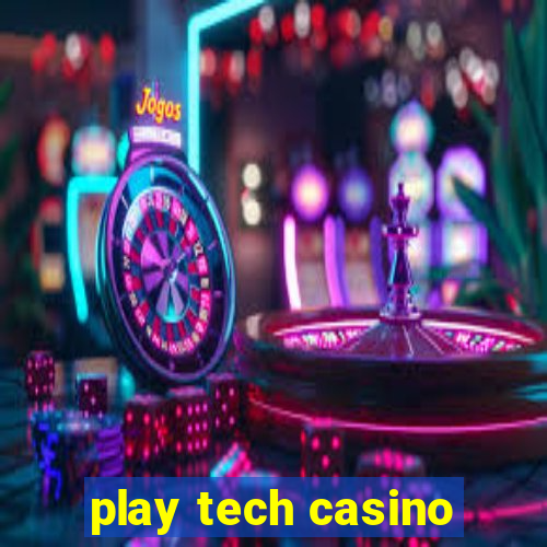 play tech casino