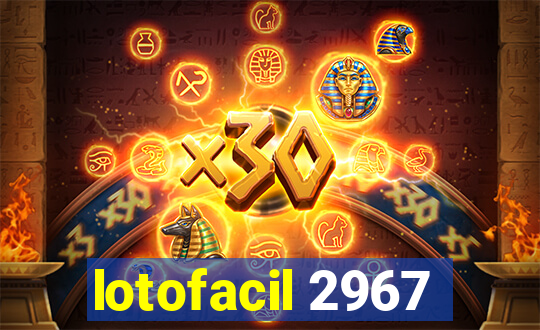 lotofacil 2967