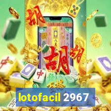 lotofacil 2967