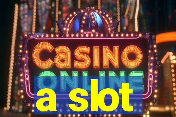 a slot