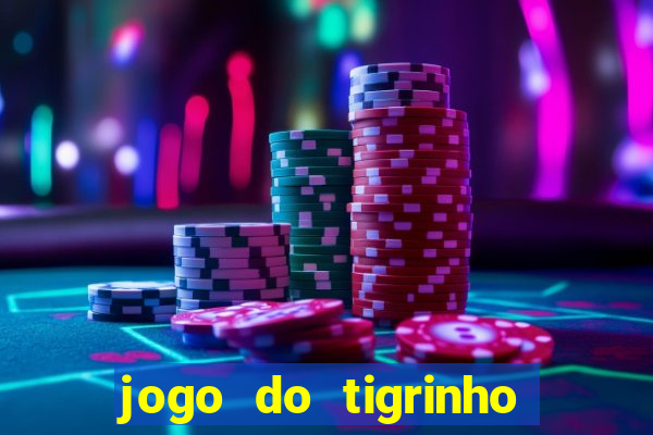 jogo do tigrinho é confiável