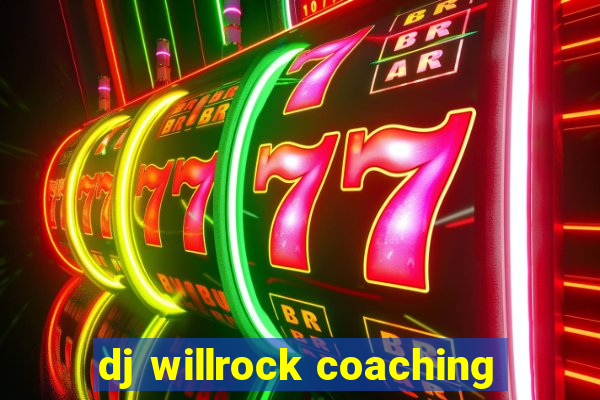 dj willrock coaching