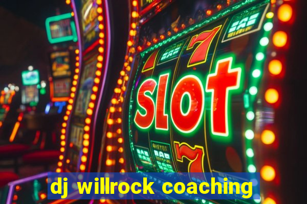 dj willrock coaching