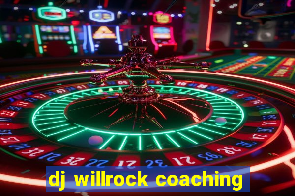 dj willrock coaching