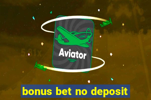 bonus bet no deposit