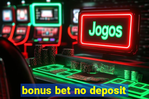 bonus bet no deposit