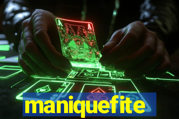 maniquefite