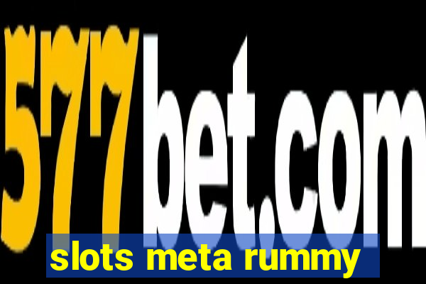 slots meta rummy