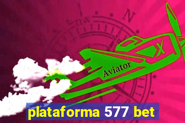 plataforma 577 bet