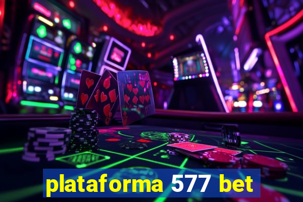 plataforma 577 bet