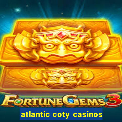 atlantic coty casinos