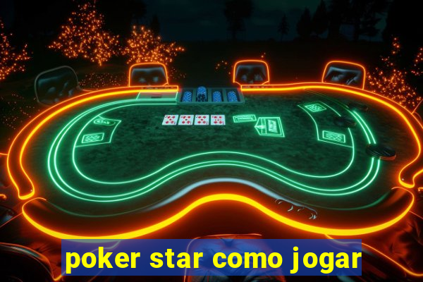 poker star como jogar