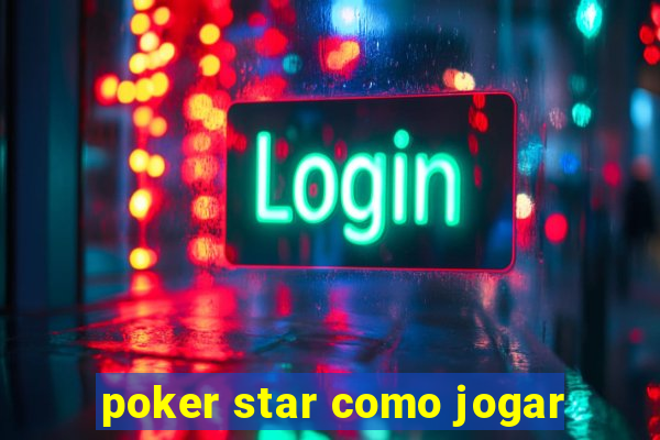 poker star como jogar