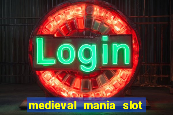 medieval mania slot free play