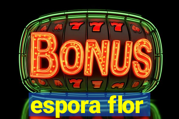 espora flor