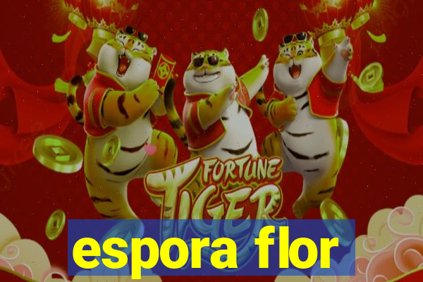 espora flor