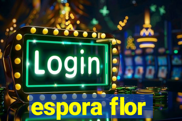 espora flor