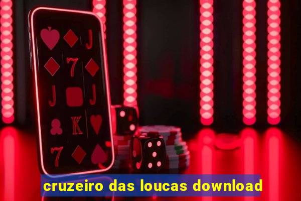 cruzeiro das loucas download