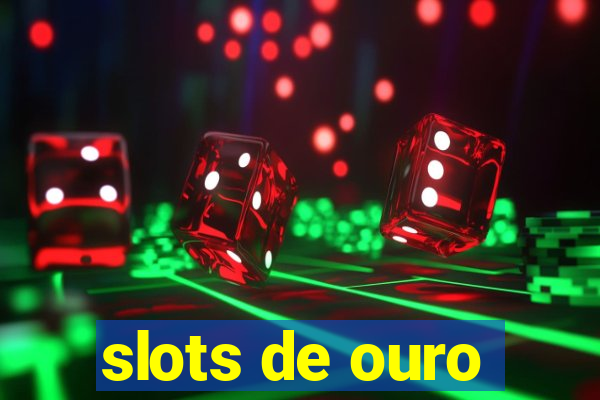 slots de ouro