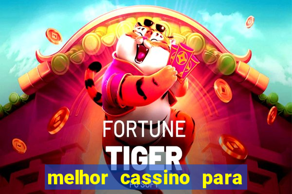 melhor cassino para jogar fortune tiger