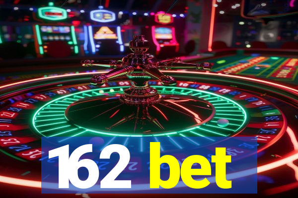 162 bet