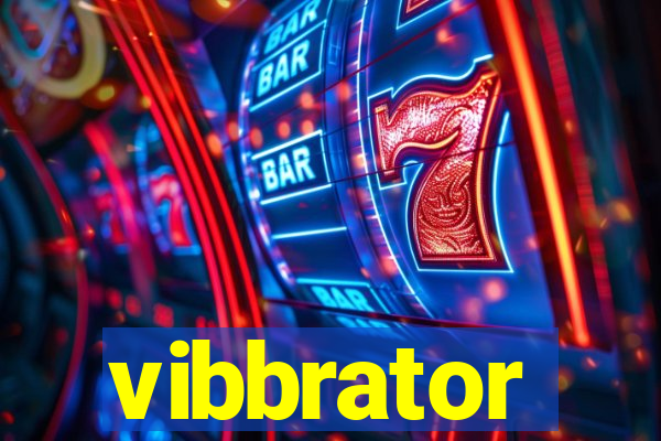 vibbrator