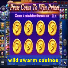 wild swarm casinos