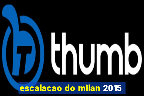 escalacao do milan 2015