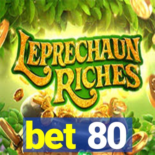 bet 80