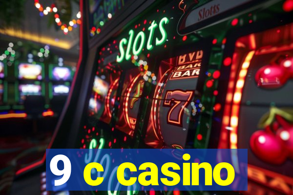 9 c casino