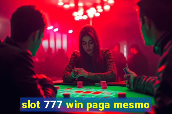 slot 777 win paga mesmo