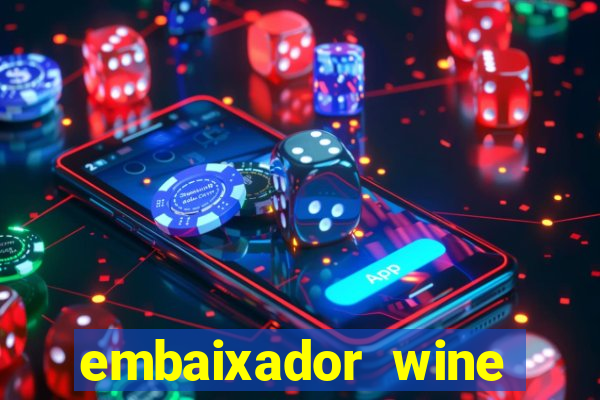 embaixador wine vale a pena