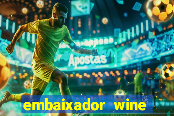 embaixador wine vale a pena