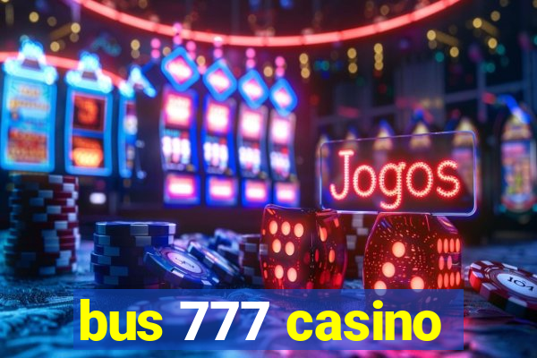 bus 777 casino