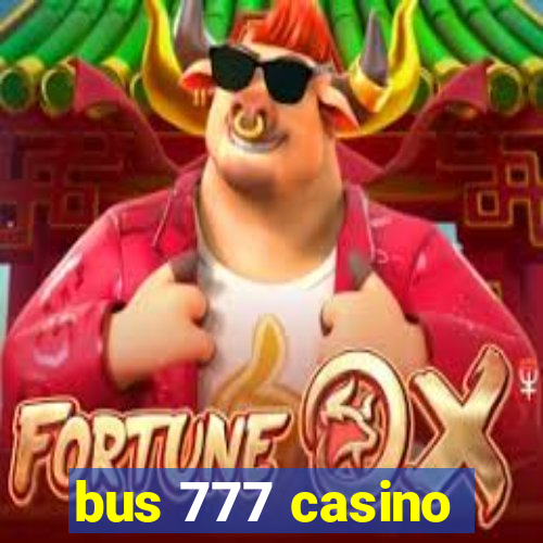 bus 777 casino