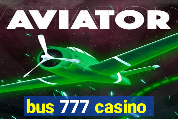 bus 777 casino