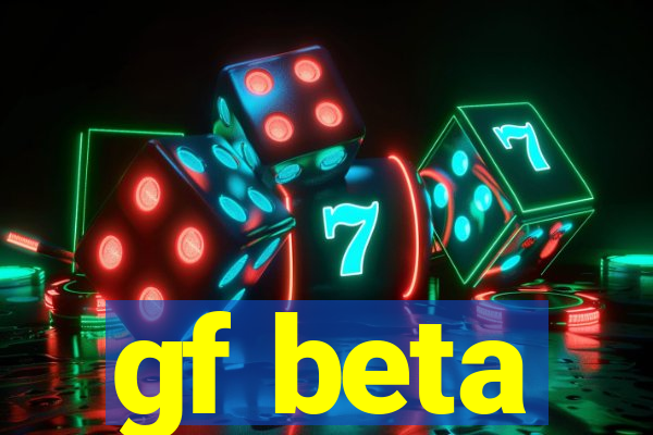 gf beta