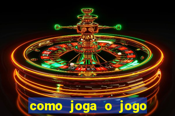 como joga o jogo do tigrinho