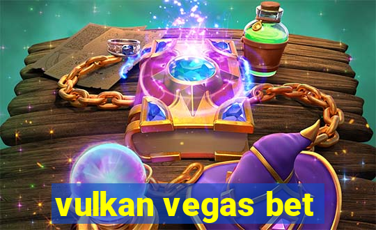 vulkan vegas bet