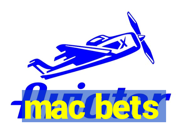 mac bets