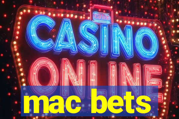 mac bets