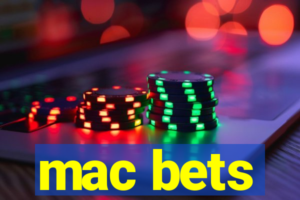 mac bets