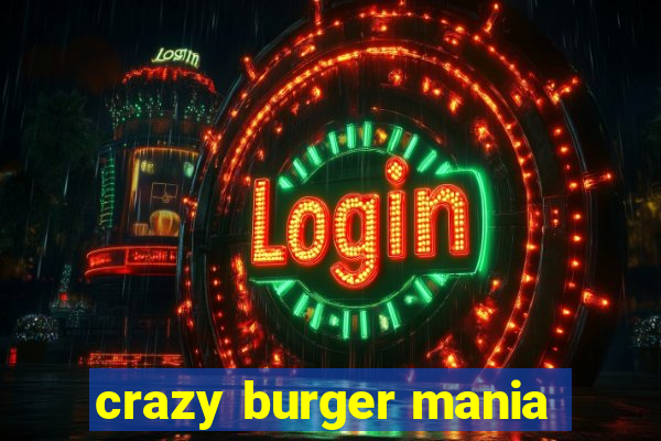 crazy burger mania