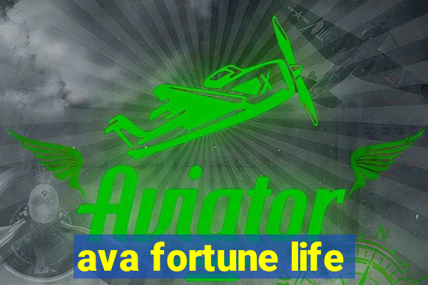 ava fortune life