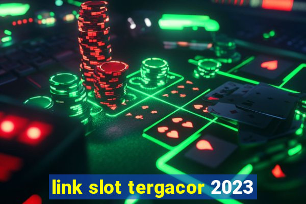 link slot tergacor 2023