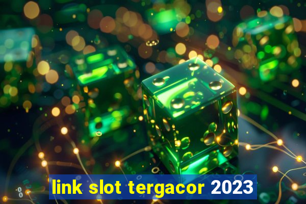 link slot tergacor 2023