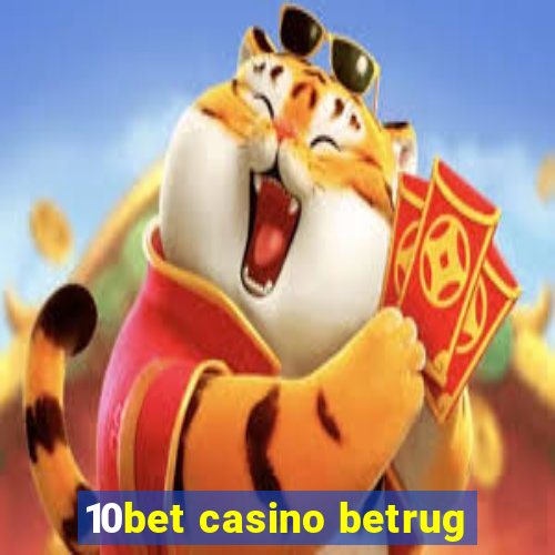 10bet casino betrug