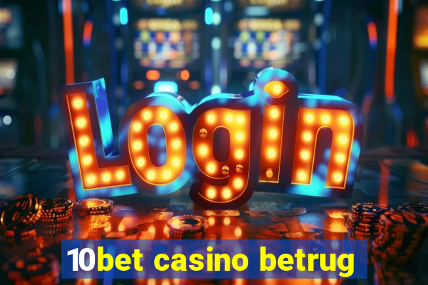 10bet casino betrug